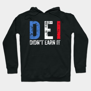 DEI Didn't Earn It - Political Humor Hoodie